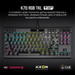 Corsair K70 RGB TKL. Keyboard form factor